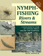 Nymph-Fishing Rivers & Stream: A Biologist's View of Taking Trout Below the Surface