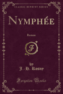 Nymphee: Roman (Classic Reprint)