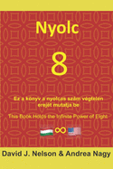 Nyolc 8: Ez a knyv a nyolcas szm v?gtelen erej?t mutatja be: Eight 8: This book holds the infinite power of eight