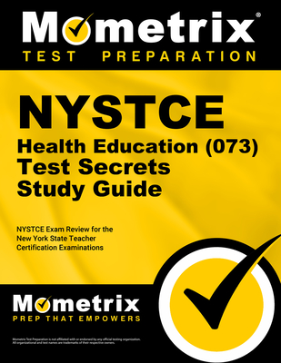 NYSTCE Health Education (073) Test Secrets Study Guide: NYSTCE Exam Review for the New York State Teacher Certification Examinations - Mometrix New York Teacher Certification Test Team (Editor)