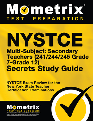 NYSTCE Multi-Subject: Secondary Teachers (241/244/245 Grade 7-Grade 12) Secrets Study Guide: NYSTCE Test Review for the New York State Teacher Certification Examinations - Mometrix New York Teacher Certification Test Team (Editor)