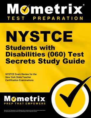 NYSTCE Students with Disabilities (060) Test Secrets Study Guide: NYSTCE Exam Review for the New York State Teacher Certification Examinations - Mometrix New York Teacher Certification Test Team (Editor)