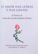 O Amor Das Letras E Das Gentes: In Honor of Maria de Lourdes Belchior Pontes