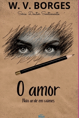 O Amor N?o Arde Em Cimes - William, Borges