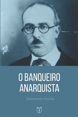 O Banqueiro Anarquista - Pessoa, Fernando