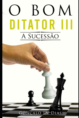 O Bom Ditador III: A Sucess?o - Dias, Gon?alo Jn