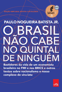 O Brasil n?o cabe no quintal de ningu?m - Edi??o ampliada, revista e a atualizada