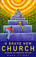 O Brave New Church - Stibbe, Mark W. G.