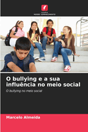 O bullying e a sua influncia no meio social