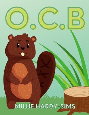 O.C. B: Obsessive Compulsive Beaver - Hardy-Sims, Millie