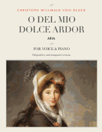 O del Mio Dolce Ardor: Aria, for Medium, High and Low Voices