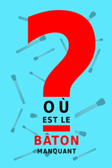 O? est le b?ton manquant