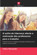 O estilo de lideran?a afecta a motiva??o dos professores para o trabalho