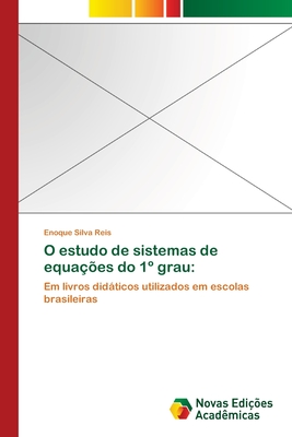 O estudo de sistemas de equa??es do 1? grau - Silva Reis, Enoque