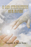 O God Strengthen Our Hands