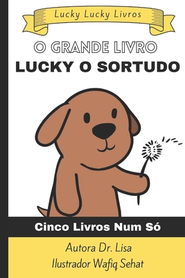 O Grande Livro Lucky O Sortudo Este Livro: Inclui cinco livros num s! - Magalhaes, Sofia (Translated by), and Rusczyk, Lisa