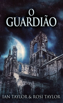 O Guardio - Taylor, Ian, and Taylor, Rosi, and Melo, Luiz Henrique (Translated by)