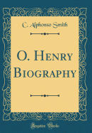 O. Henry Biography (Classic Reprint)