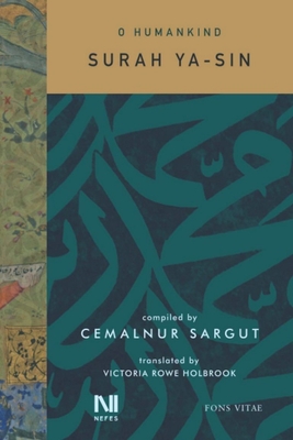 O Humankind: Surah Ya-Sin - Sargut, Cemalnur, and Holbrook, Victoria Rowe (Translated by)