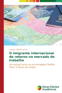 O Imigrante Internacional de Retorno No Mercado de Trabalho - Martins Anicio Luciana