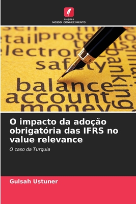 O impacto da ado??o obrigat?ria das IFRS no value relevance - Ustuner, Gulsah