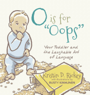 "O Is for OOPS: Your Toddler and the Laughable Art of Language"