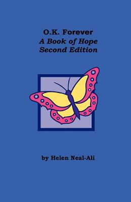 O.K Forever: A Book of Hope - Neal-Ali, Helen, and Tucker, Jane, PhD (Editor)
