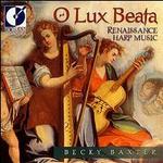 O Lux Beata: Renaissance Harp Music