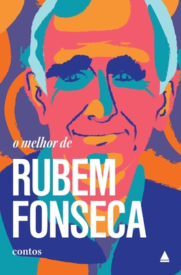 O melhor de Rubem Fonseca - Fonseca, Rubem