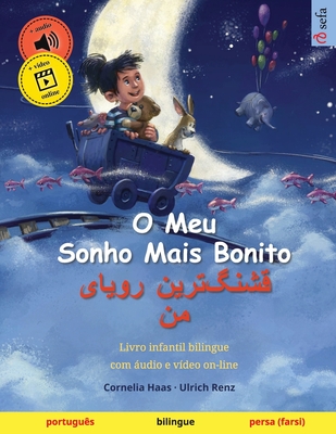 O Meu Sonho Mais Bonito - ]   (portugu?s - persa (farsi)): Livro infantil bilingue, com udio e v?deo on-line - Haas, Cornelia (Illustrator), and Renz, Ulrich, and Lino, Daniela Carneiro (Translated by)