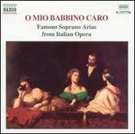 O mio Babbino caro: Famous Soprano Arias from Italian Opera