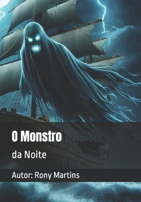 O Monstro: da Noite - Martins, Rony