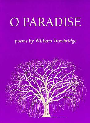 O Paradise - Trowbridge, William