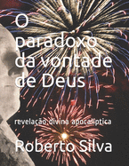 O paradoxo da vontade de Deus: revelao divina apocalptica