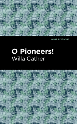 O Pioneers! - Cather, Willa, and Editions, Mint (Contributions by)
