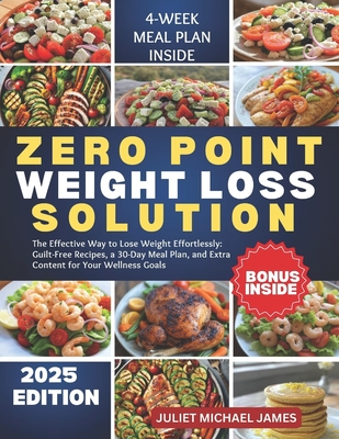 O Point Weight Loss Solution: The Effective Way to Lose Weight Effortlessly: Guilt-Free Recipes, a 30-Day Meal Plan, and Extra Content for Your Wellness Goals - James, Juliet Michael