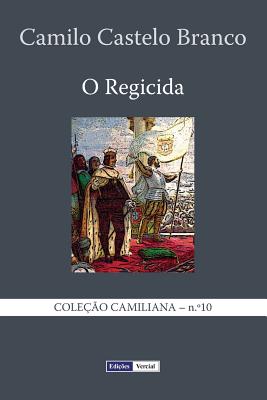 O Regicida - Castelo Branco, Camilo