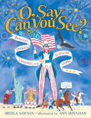 O, Say Can You See? America's Symbols, Landmarks, and Important Words - Keenan, Sheila