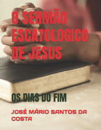 O Serm?o Escatologico de Jesus: OS Dias Do Fim