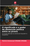 O significado e o poder da absten??o pol?tica entre os jovens