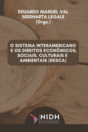 O Sistema Interamericano E OS Direitos Econ?micos, Sociais, Culturais E Ambientais (Desca)