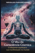 O V?u da Consci?ncia C?smica: O Despertar Espiritual e Sua Manifesta??o no Mundo