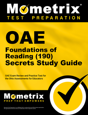 Oae Foundations of Reading (190) Secrets Study Guide: Oae Exam Review and Practice Test for the Ohio Assessments for Educators - Mometrix (Editor)