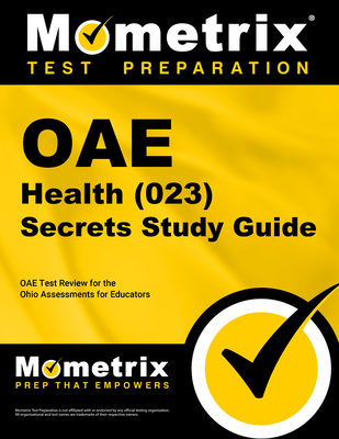 Oae Health (023) Secrets Study Guide: Oae Test Review for the Ohio Assessments for Educators - Mometrix Ohio Teacher Certification Test Team (Editor)