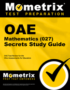Oae Mathematics (027) Secrets Study Guide: Oae Test Review for the Ohio Assessments for Educators
