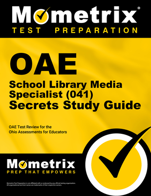 Oae School Library Media Specialist (041) Secrets Study Guide: Oae Test Review for the Ohio Assessments for Educators - Mometrix Ohio Teacher Certification Test Team (Editor)