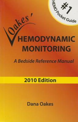 Oakes' Hemodynamic Monitoring: A Bedside Reference Manual 2010 Edition - Oakes, Dana