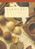 Oakhurst: The Birth and Rebirth of America's First Golf Course - DiPerna, Paula, and Keller, Vikki