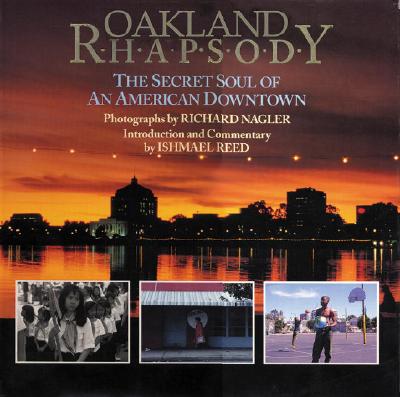 Oakland Rhapsody: The Secret Soul of an American Downtown - Reed, Ishmael, and Nagler, Richard (Photographer)