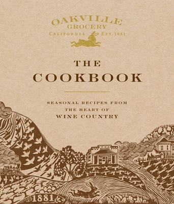 Oakville Grocery The Cookbook: Seasonal Recipes from the Heart of Wine Country - Owen, Weldon